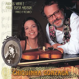 Chiquinha Gonzaga - Duo Piano e Violino - Marcus Viana e Maria Teresa Madeira (Arr. for Piano and Violin) by Maria Teresa Madeira