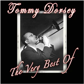 The Very Best Of by Tommy Dorsey Orchestra