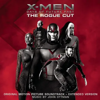 X-Men: Days of Future Past - Rogue Cut (Original Motion Picture Soundtrack - Extended Version) by John Ottman