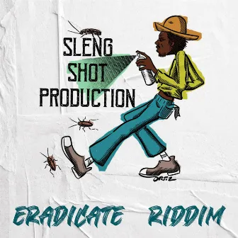 Sleng Shot Productions : Eradicate Riddim by Sleng Shot Productions