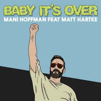 Baby It's Over by Mani Hoffman