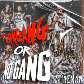 Turkgang Or No Gang by luhtaeman