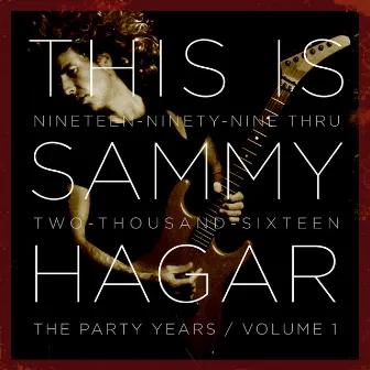 This Is Sammy Hagar: When the Party Started, Vol.1 by Sammy Hagar