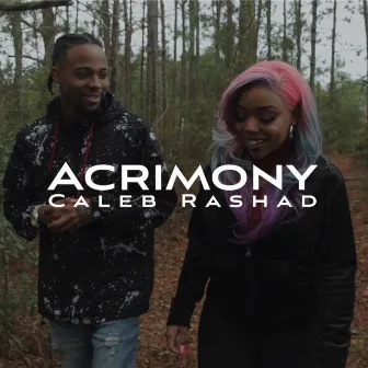 Acrimony by Caleb Rashad