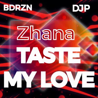 Taste My Love (DJP's Remixes) by BDRZN