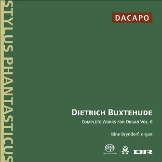 Buxtehude: Complete Organ Works, Vol. 6 by Bine Katrine Bryndorf