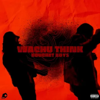 Wachu Think by Bouchet Boys