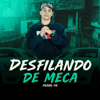 Desfila de Meca by Mc Pedro PK