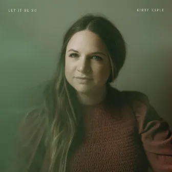 Let It Be So by Kirby Kaple