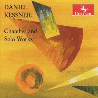 Kessner: Chamber and Solo Works by Daniel Kessner