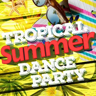 Tropical Summer Dance Party by Hot Summer Dance Party Beach