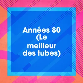 Années 80 (le meilleur des tubes) by 100% Hits - Chanson Française