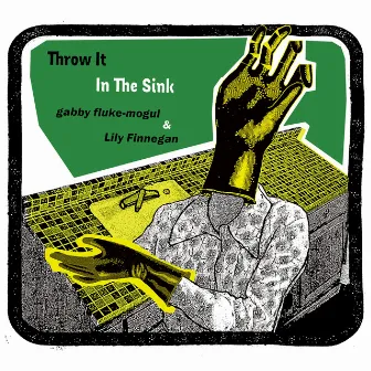 Throw it in the Sink by gabby fluke-mogul