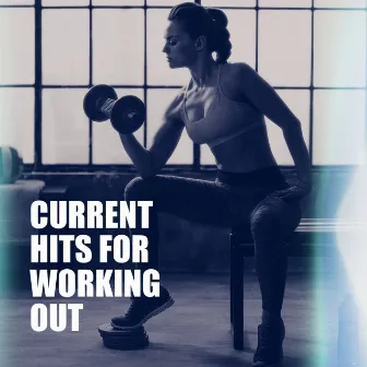 Current Hits for Working Out by Fitness Motivation zum laufen Musik Mix