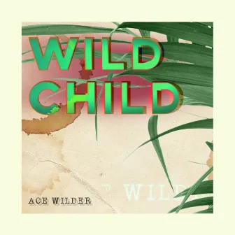 Wild Child by Ace Wilder