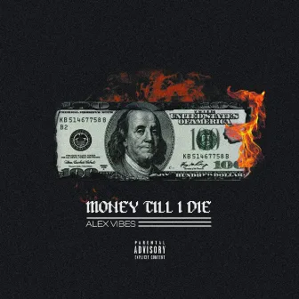 Money Till I Die by Alex Vibes