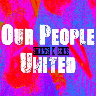 Our People United by Strings N Skins