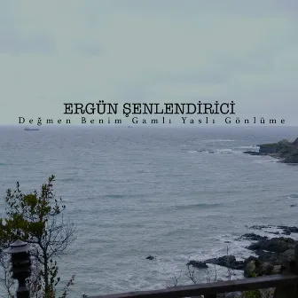 Değmen Benim Gamlı Yaslı Gönlüme by Ergün Şenlendirici