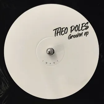 Groovin EP by THEO POLES