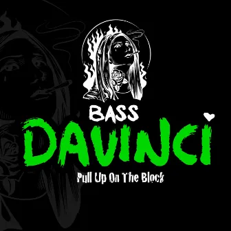 Pull Up On The Block by Bass DaVinci