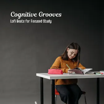 Cognitive Grooves: Lofi Beats for Focused Study by Relaxing Study Music Playlists