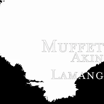 Akin Lamang by Muffet