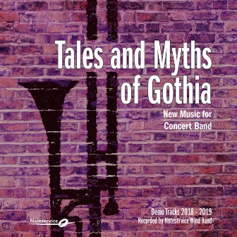 Tales and Myths of Gothia - New Music for Concert Band - Demo Tracks 2018-2019 by Reid Gilje