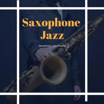 Saxophone Jazz Playlist by Saxophone Jazz