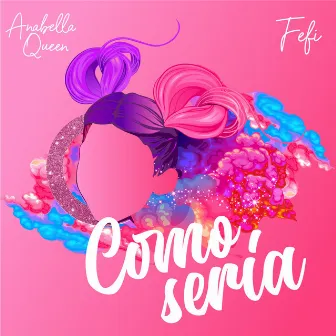 Como Sería by Anabella Queen