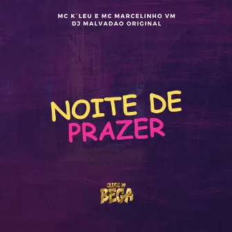 Noite De Prazer by MC MARCELINHO VM