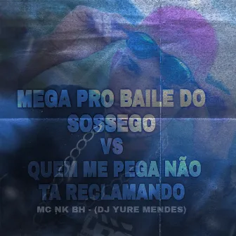 Mega pro Baile do Sossego Vs Quem Me Pega Não Ta Reclamando by Mc Xandy