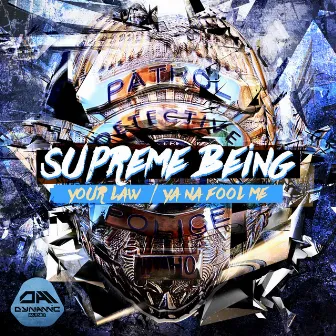 Your Law / Ya Na Fool Me by Supreme Being