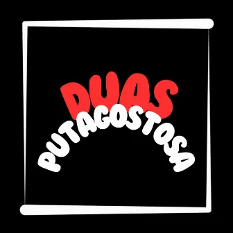 Duas Puta Gostosa by Mc RG