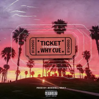 Ticket by Why Cue