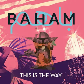 This is the Way by Baham