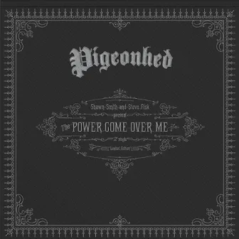 The Power Come over Me - Single by Pigeonhed