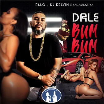 Dale Bum Bum by DJ Kelvin El Sacamostro