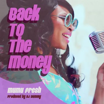 Back To The Money by Mumu Fresh