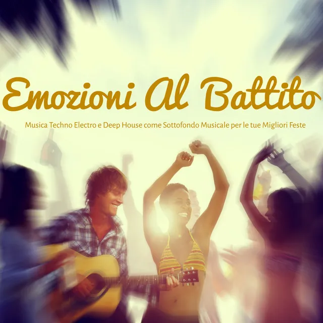 Emozioni al Battito – Musica Techno Electro e Deep House come Sottofondo Musicale per le tue Migliori Feste