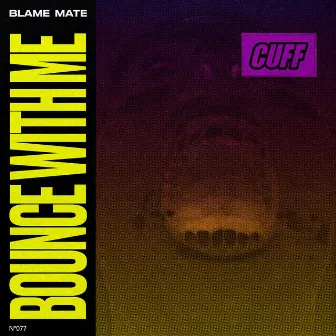 Bounce With Me by Blame Mate