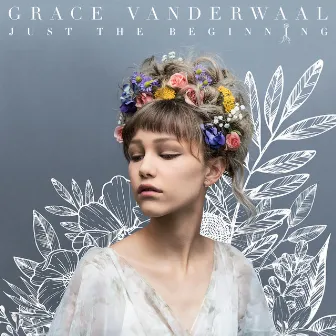 Just The Beginning by Grace VanderWaal