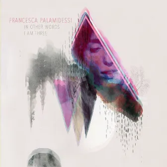 In Other Words I Am Three by Francesca Palamidessi