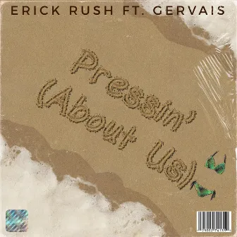 Pressin' (About Us) by Erick Rush