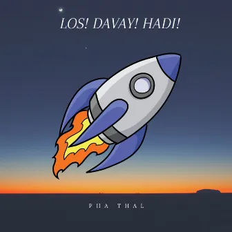 Los! Davay! Hadi! by Pha Thal