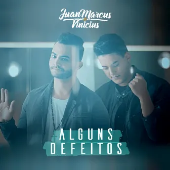 Alguns Defeitos by Juan Marcus & Vinícius