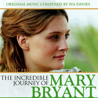 Music From 'The Incredible Journey of Mary Bryant' (Original Soundtrack) by Iva Davies