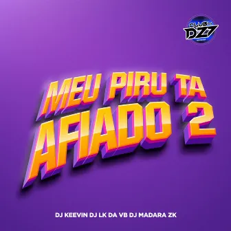 MEU PIRU TA AFIADO 2 by DJ KEEVIN