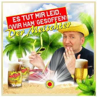 Es Tut Mir Leid (Wir Ham Gesoffen) by Der Meischter