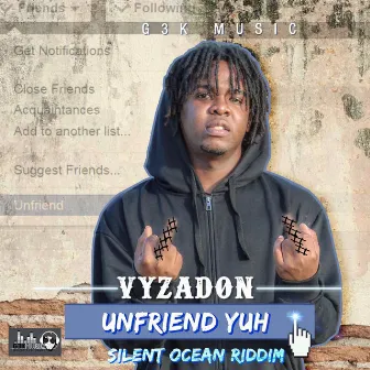 Unfriend Yuh by Vyzadon