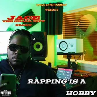 Rapping Is a Hobby by Jace the Small City Giant